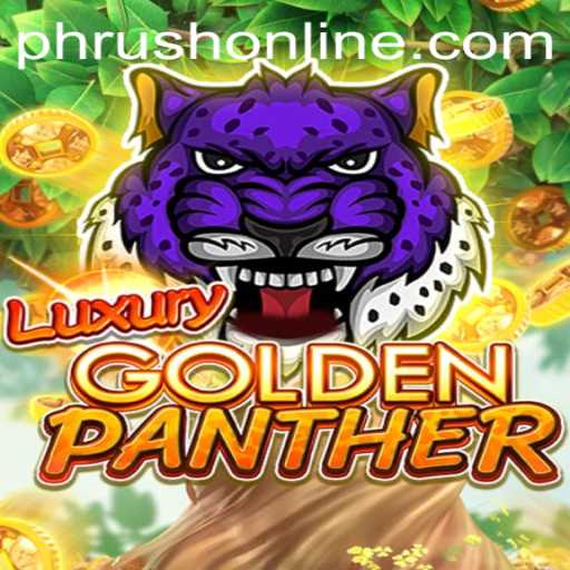 Exploring the Thrills of LUXURYGOLDENPANTHER: A Dazzling Adventure